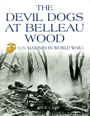Devil Dogs at Belleau Wood: U.S. Marines in World War I.