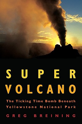Image for Super Volcano: The Ticking Time Bomb Beneath Yellowstone National Park