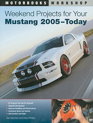 Image for Weekend Projects for Your Mustang 2005-Today (Motorbooks Workshop) Weekend Projects for Your Mustang 2005-Today (Motorbooks Workshop)
