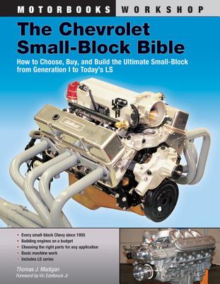 Image for The Chevrolet Small-block Bible: Everything You Need to Know to Choose, Buy, and Build the Ultimate Small-block V-8 Engine