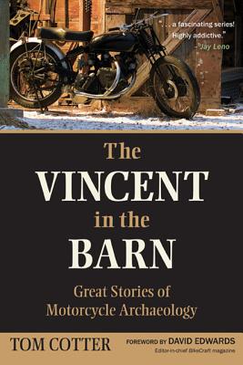The Vincent in the Barn; Great Stories of Motorcycle Archaeology