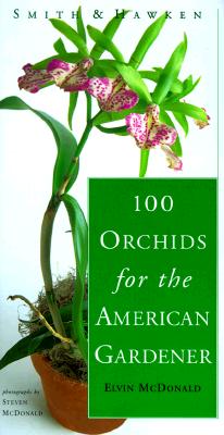 SMITH & HAWKEN 100 ORCHIDS FOR THE AMERICAN GARDENER