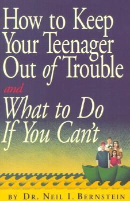 Image for How to Keep Your Teenager Out of Trouble and What to Do if You Can't