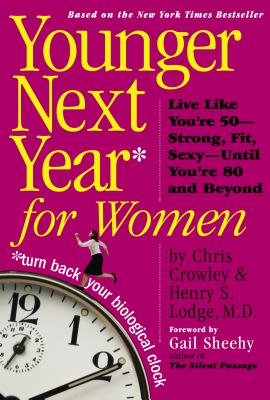 Younger Next Year for Women (Live Like You're 50- Strong, Fit, Sexy - Unitl You're 80 and Beyond)