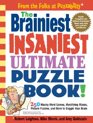 The Brainiest Insaniest Ultimate Puzzle Book! [Paperback] Shenk, Mike; Goldstein, Amy and Leighton, Robert