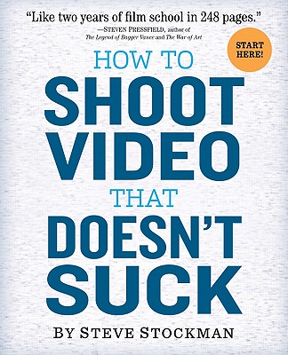 Image for How to Shoot Video That Doesn't Suck How to Shoot Video That Doesn't Suck