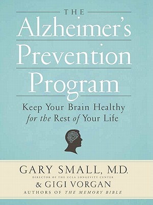 Image for The Alzheimer's Prevention Program: Keep Your Brain Healthy for the Rest of Your Life The Alzheimer's Prevention Program: Keep Your Brain Healthy for the Rest of Your Life