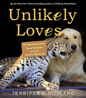 Image for Unlikely Loves: 43 Heartwarming True Stories from the Animal Kingdom