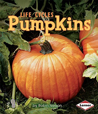 Pumpkins (First Step Nonfiction Plant Life Cycles)