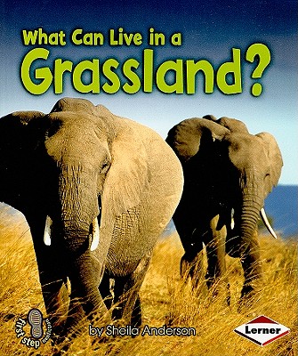 What Can Live in a Grassland (First Step Nonfiction Animal Adaptations)