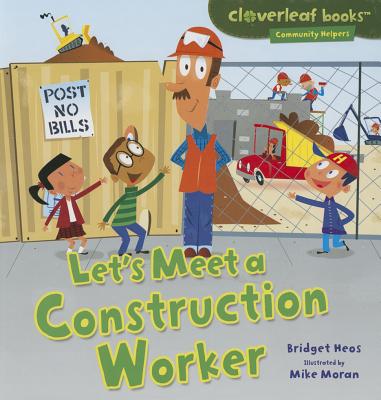 Let's Meet a Construction Worker (Cloverleaf Books Community Helpers)