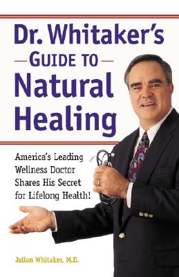 Image for Dr. Whitaker's Guide to Natural Healing : America's Leading Wellness Doctor Shares His Secrets for Lifelong Health!