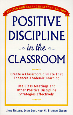 Image for Positive Discipline in the Classroom, Revised and Expanded 2nd Edition Positive Discipline in the Classroom, Revised and Expanded 2nd Edition