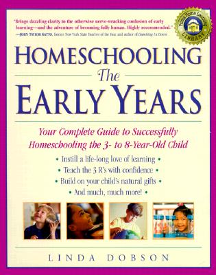 Image for Homeschooling: The Early Years Your Complete Guide to Successfully Homeschooling the 3-To 8-Year-Old Child