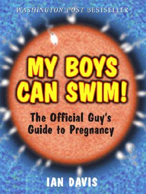 Image for My Boys Can Swim!: The Official Guy's Guide to Pregnancy