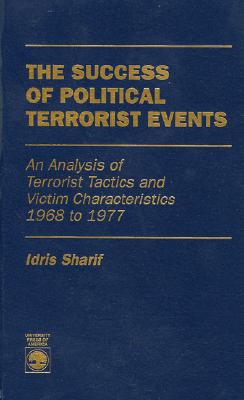 The Success of Political Terrorist Events: An Analysis of Terrorist Tactics and Victim Characteristics, 1968 to 1977