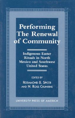 Performing the Renewal of Community: Indigenous Easter Rituals in North Mexico and Southwest United States