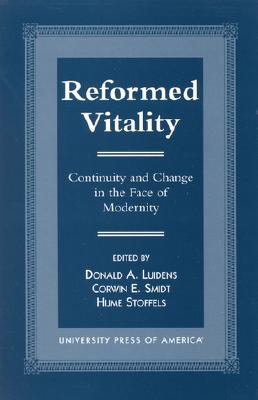 Reformed Vitality: Continuity and Change in the Face of Modernity (The Calvin Center Series)