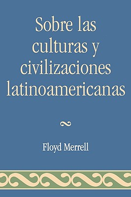Image for Sobre las Culturas y Civilizaciones Latinoamericanas (Spanish Edition)