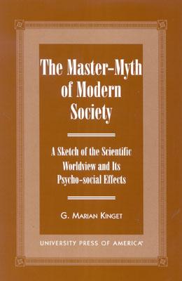 Master-Myth of Modern Society: A Sketch of the Scientific Worldview and Its Psycho-Social Effects