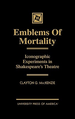 Emblems of Mortality: Iconographic Experiments in Shakespeare's Theatre