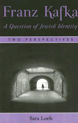 Franz Kafka: A Question of Jewish Identity - Two Perspectives