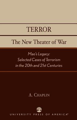 Terror: The New Theater of War: Mao's Legacy: Selected Cases of Terrorism in the 20th and 21st Centuries