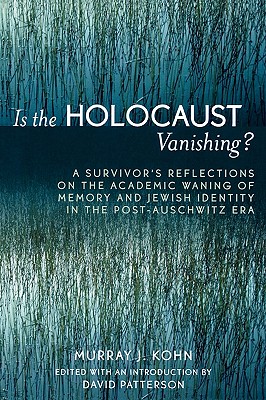 Is the Holocaust Vanishing: A Survivor's Reflections on the Academic Waning of Memory and Jewish Identity in the Post-Auschwitz Era