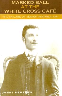 Masked Ball at the White Cross Cafe: The Failure of Jewish Assimilation