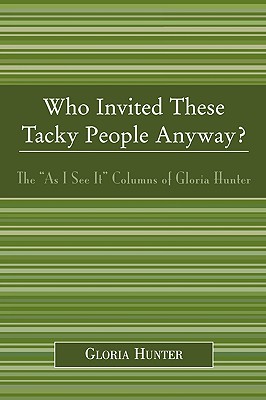 Who Invited These Tacky People Anyway: The 'As I See It' Columns of Gloria Hunter