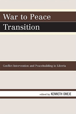 War to Peace Transition: Conflict Intervention and Peacebuilding in Liberia