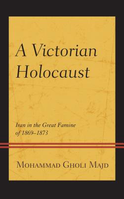 A Victorian Holocaust: Iran in the Great Famine of 18691873