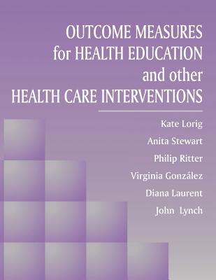 Image for Outcome Measures for Health Education and Other Health Care Interventions Outcome Measures for Health Education and Other Health Care Interventions