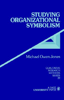 Image for Studying Organizational Symbolism: What, How, Why? (Qualitative Research Methods)