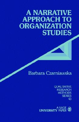 A Narrative Approach to Organization Studies (Qualitative Research Methods)
