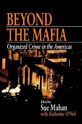Beyond the Mafia: Organized Crime in the Americas (Interpersonal Violence: The Practice)