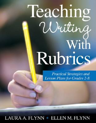 Image for Teaching Writing With Rubrics: Practical Strategies and Lesson Plans for Grades 2-8 Teaching Writing With Rubrics: Practical Strategies and Lesson Plans for Grades 2-8