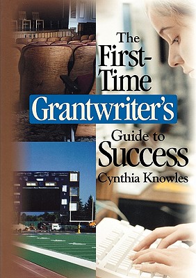 The First-Time Grantwriters Guide to Success (Corwin Press S)