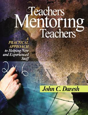 Image for Teachers Mentoring Teachers: A Practical Approach to Helping New and Experienced Staff