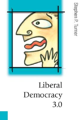 Liberal Democracy 3.0: Civil Society in an Age of Experts (Published in association with Theory, Culture & Society)