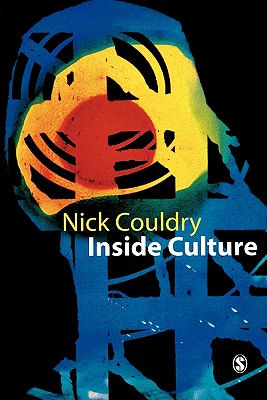 Inside Culture: Re-imagining the Method of Cultural Studies