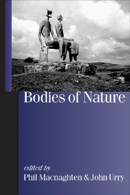 Bodies of Nature (Published in association with Theory, Culture & Society)