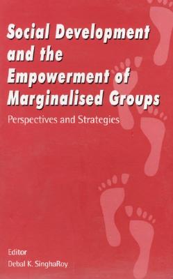 Social Development and the Empowerment of Marginalised Groups: Perspectives and Strategies