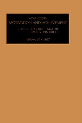Advances in Motivation and Achievement (Advances in Motivation and Achievement, 10)