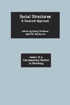 Social Structures: A Network Approach (Contemporary Studies in Sociology, 15)