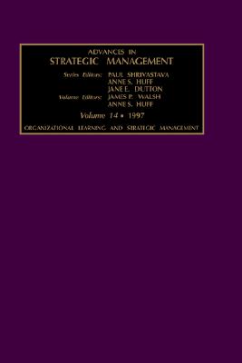 Organizational Learning and Strategic Management (Advances in Strategic Management, 14)