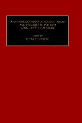 Corporate Governance, Accountability, and Pressures to Perform: An International Study (Studies in Managerial and Financial Accounting, 8)
