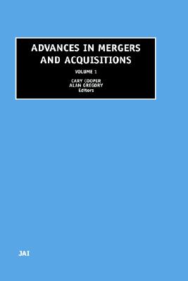 Advances in Mergers and Acquisitions (Advances in Mergers and Acquisitions, 1)