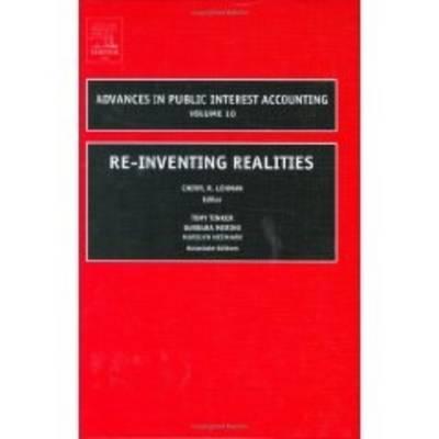 Re-Inventing Realities (Advances in Public Interest Accounting, 10)