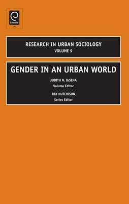 Gender in an Urban World (Research in Urban Sociology, 9)